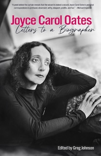 Front cover_Joyce Carol Oates: Letters to a Biographer