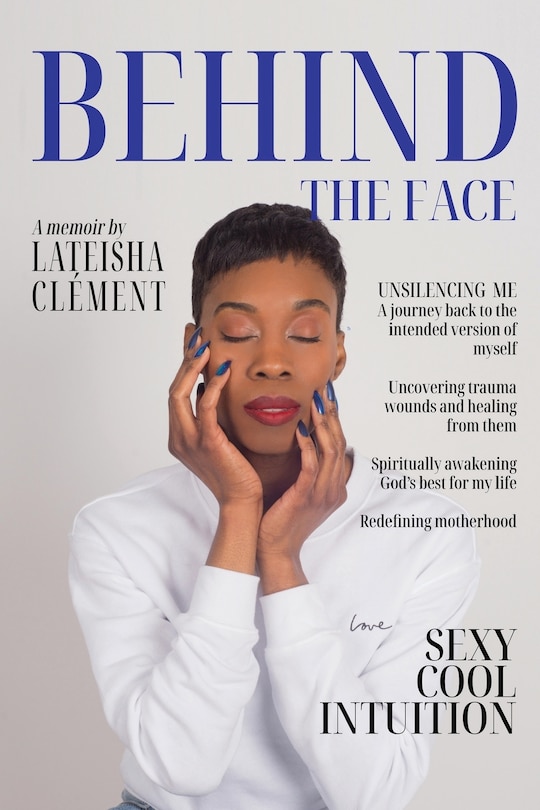 Behind The Face: A Memoir By Lateisha Clement
