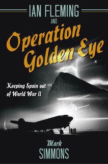 Couverture_Ian Fleming and Operation Golden Eye
