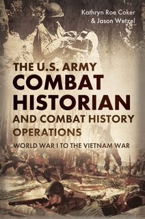 Front cover_The U.S. Army Combat Historian and Combat History Operations