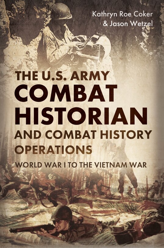 Front cover_The U.S. Army Combat Historian and Combat History Operations
