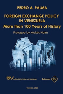 Front cover_FOREIGN EXCHANGE POLICY IN VENEZUELA. More than 100 Years of History