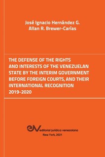 Couverture_The Defense of the Rights and Interest of the Venezuelan State by the Interim Government Before Foreign Courts. 2019-2020