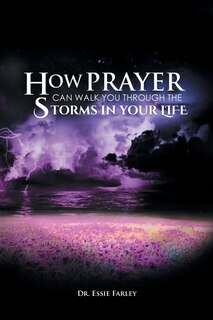Front cover_How Prayer Can Walk You Through the Storms in Your Life