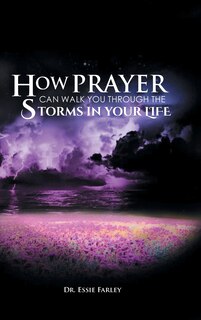 Front cover_How Prayer Can Walk You Through the Storms in Your Life