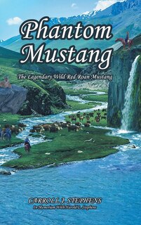 Phantom Mustang: The Legendary Wild Red Roan Mustang