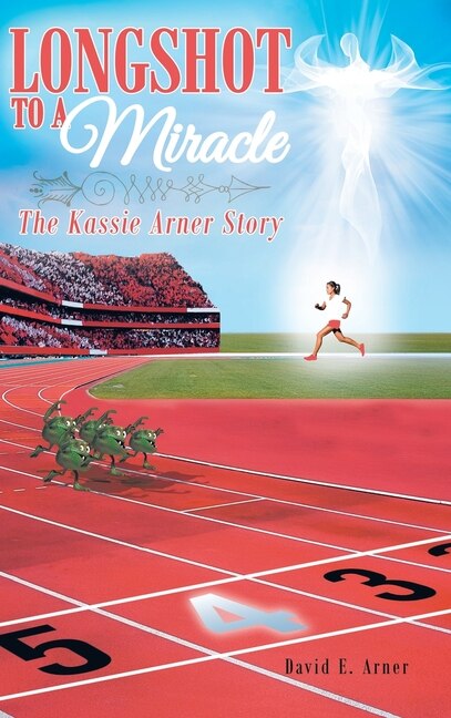 Front cover_Longshot to a Miracle; The Kassie Arner Story