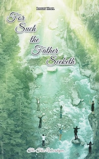 Front cover_For Such The Father Seeketh