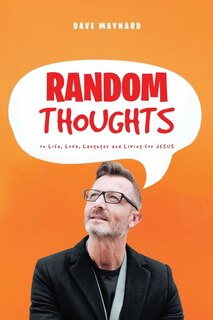 Front cover_Random Thoughts On Life, Love, Laughter And Living For Jesus