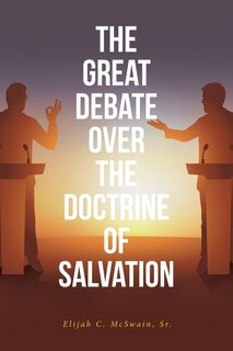 Front cover_The Great Debate Over The Doctrine of Salvation