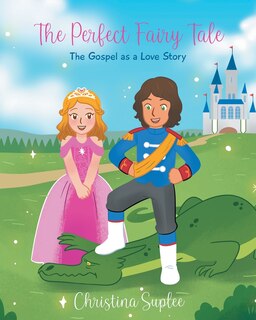 Couverture_The Perfect Fairy Tale; The Gospel as a Love Story