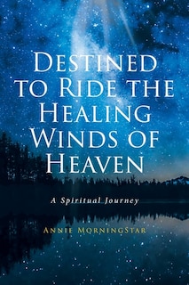 Front cover_Destined to Ride the Healing Winds of Heaven