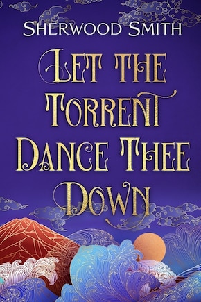 Let the Torrent Dance Thee Down