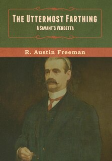 The Uttermost Farthing: A Savant's Vendetta