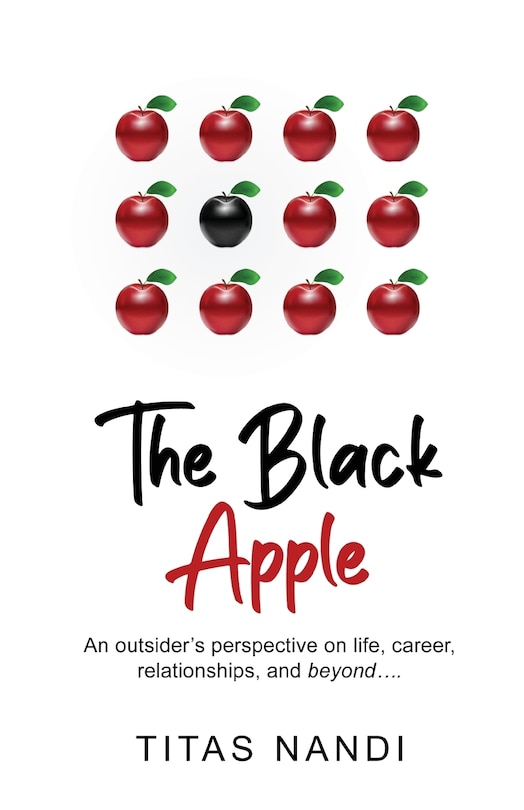 Front cover_The Black Apple - An outsider's perspective on life, career, relationships, and beyond....