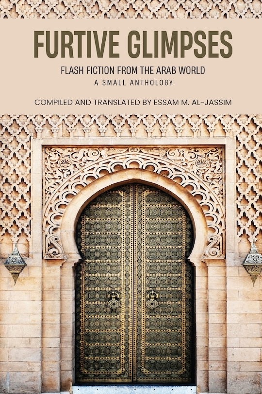 Front cover_Furtive Glimpses - Flash Fiction from The Arab World - A Small Anthology