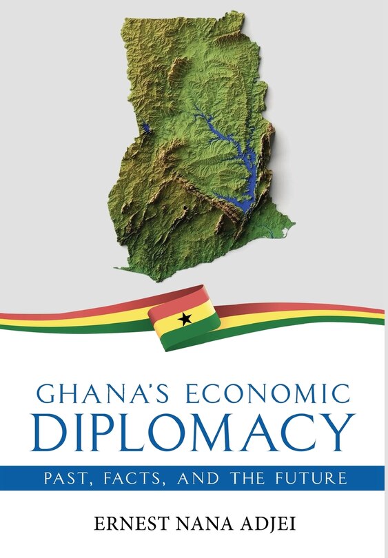 Couverture_Ghana's Economic Diplomacy - Past, Facts, And The Future