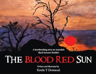 Front cover_The Blood Red Sun - A Heartbreaking Story on Australia's Black Summer Bushfire