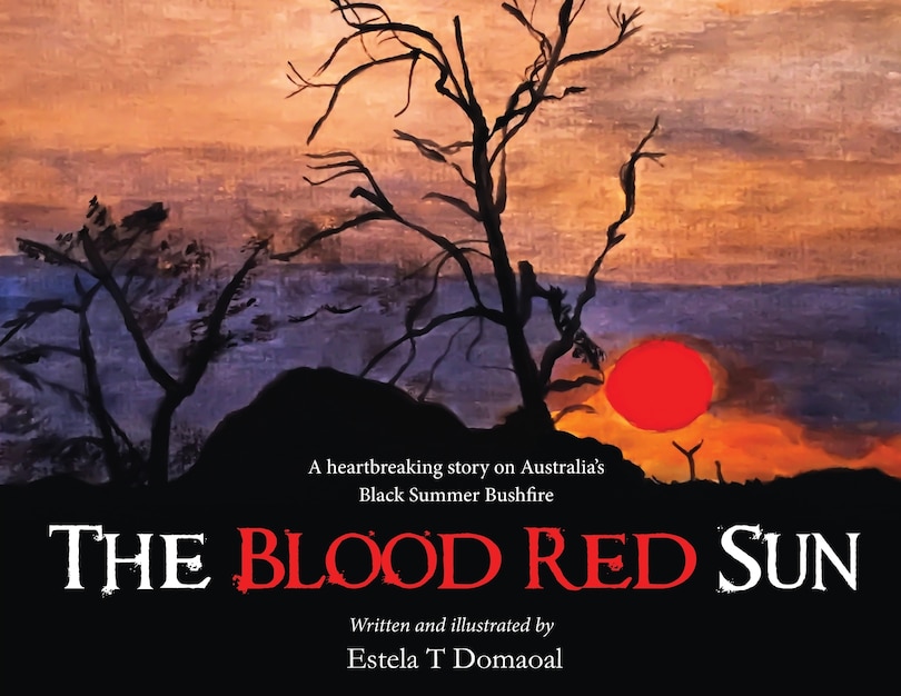 Front cover_The Blood Red Sun - A Heartbreaking Story on Australia's Black Summer Bushfire