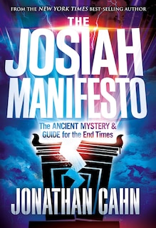 The Josiah Manifesto (ITP): The Ancient Mystery & Guide for the End Times