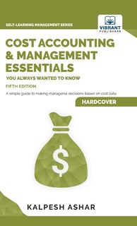 Front cover_Cost Accounting and Management Essentials You Always Wanted To Know