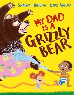 Front cover_My Dad Is a Grizzly Bear