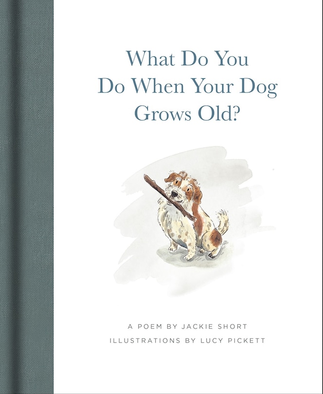 Front cover_What Do You Do When Your Dog Grows Old?