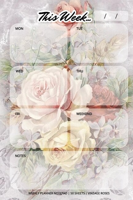 Weekly Planner Notepad: Vintage Roses, Daily Planning Pad For Organizing, Tasks, Goals, Schedule