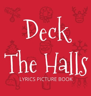 Front cover_Deck the Halls Lyrics Picture Book