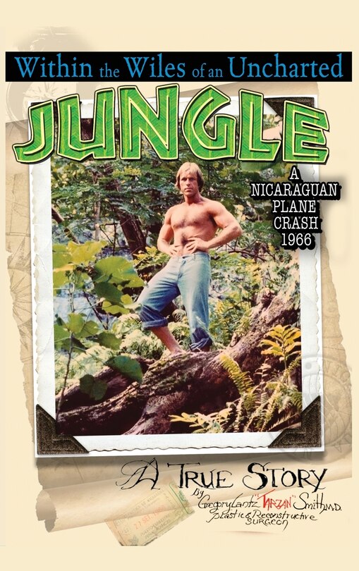 Front cover_Within the Wiles of an Uncharted Jungle/ A True Story/A Nicaraguan Plane Crash 1966