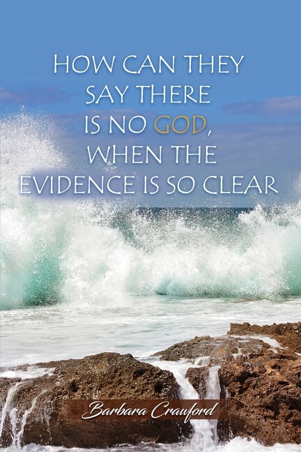 Front cover_How Can They Say There is No God, When the Evidence is So Clear