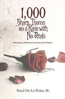 Front cover_1,000 Sharp Thorns on a Rose with No Petals