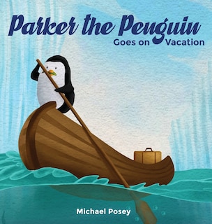 Front cover_Parker the Penguin Goes on Vacation