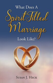 Front cover_What Does a Spirit-Filled Marriage Look Like?