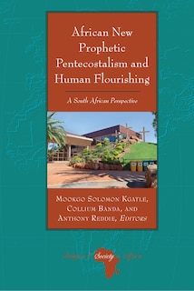 African New Prophetic Pentecostalism and Human Flourishing: A South African Perspective