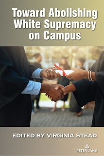 Front cover_Toward Abolishing White Supremacy on Campus
