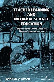 Front cover_Teacher Learning and Informal Science Education