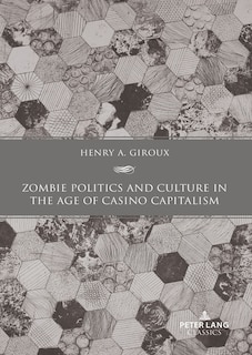 Front cover_Zombie Politics and Culture in the Age of Casino Capitalism
