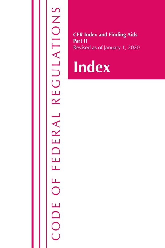 Couverture_Code Of Federal Regulations, Index And Finding Aids, Revised As Of January 1, 2020