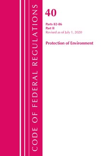 Code Of Federal Regulations, Title 40: Parts 82-86 (protection Of Environment): Revised July 2020 Part 2