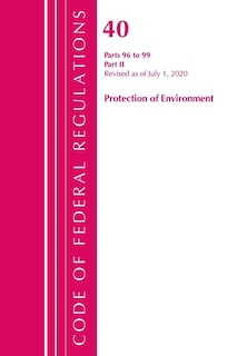 Front cover_Code Of Federal Regulations, Title 40 Protection Of The Environment 96-99, Revised As Of July 1, 2020