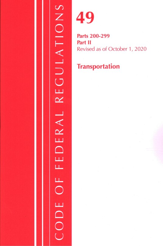 Front cover_Code of Federal Regulations, Title 49 Transportation 200-299, Revised as of October 1, 2020