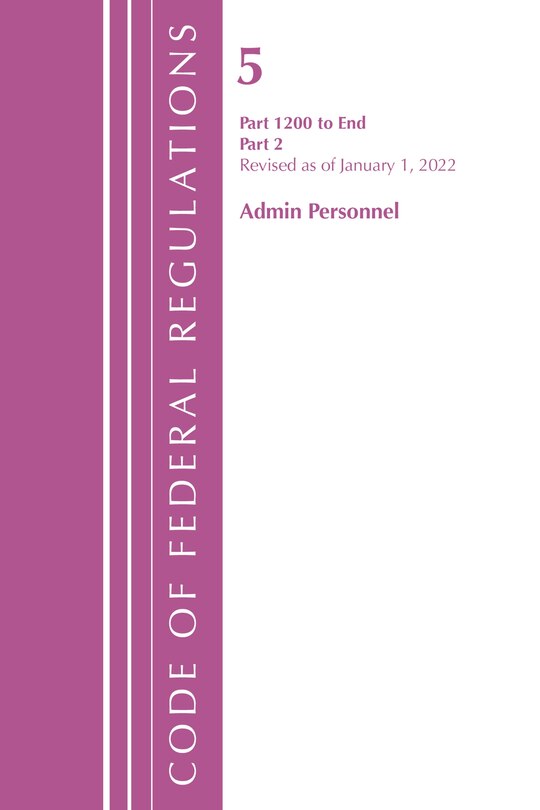 Front cover_Code of Federal Regulations, Title 05 Administrative Personnel 1200-End,January 1, 2022