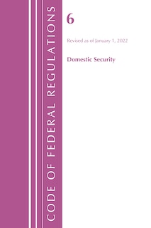 Front cover_Code of Federal Regulations, Title 06 Domestic Security, January 1, 2022