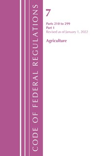Front cover_Code of Federal Regulations, Title 07 Agriculture 210-299, Revised as of January 1, 2022