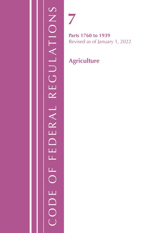 Front cover_Code of Federal Regulations, Title 07 Agriculture 1760-1939, Revised as of January 1, 2022