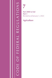 Front cover_Code of Federal Regulations, Title 07 Agriculture 2000-End, Revised as of January 1, 2022