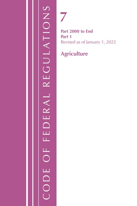 Front cover_Code of Federal Regulations, Title 07 Agriculture 2000-End, Revised as of January 1, 2022