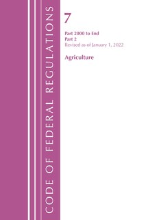 Front cover_Code of Federal Regulations, Title 07 Agriculture 2000-End, Revised as of January 1, 2022