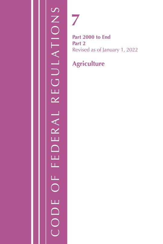 Front cover_Code of Federal Regulations, Title 07 Agriculture 2000-End, Revised as of January 1, 2022